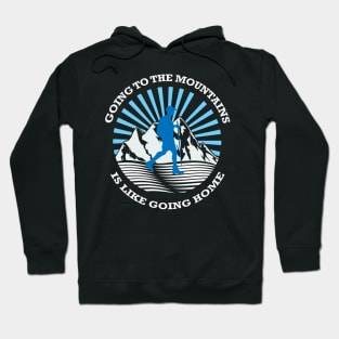 going to the mountains is like going home Hoodie